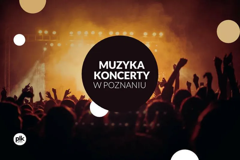 Odkryj najlepsze koncerty w Poznaniu: muzyczne perełki, które musisz poznać